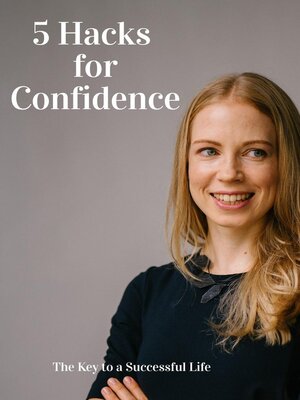cover image of 5 Hacks to Confidence